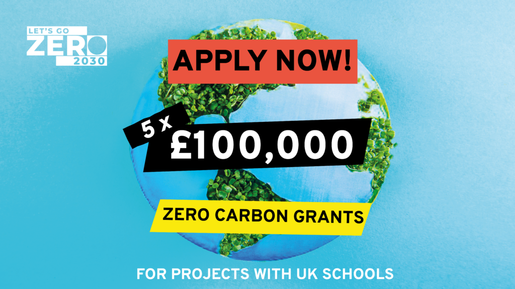 Blue asset with a globe. Written in black 'Apply now'. Written under is white with a black background '5 x £100,000' and underneath that 'Zero Carbon Grants' in black font. At the bottom of the asset in white font it says 'For projets with UK schools'